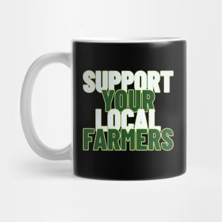 Support Your Local Farmers, Agricultural Advocates Mug